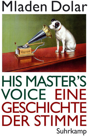 Buchcover His Master's Voice | Mladen Dolar | EAN 9783518584774 | ISBN 3-518-58477-4 | ISBN 978-3-518-58477-4
