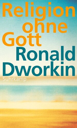 Buchcover Religion ohne Gott | Ronald Dworkin | EAN 9783518586068 | ISBN 3-518-58606-8 | ISBN 978-3-518-58606-8