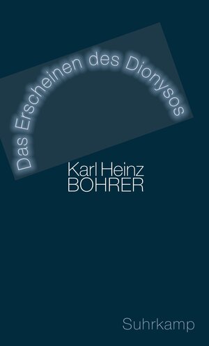 Buchcover Das Erscheinen des Dionysos | Karl Heinz Bohrer | EAN 9783518586181 | ISBN 3-518-58618-1 | ISBN 978-3-518-58618-1