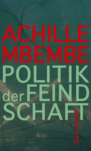 Buchcover Politik der Feindschaft | Achille Mbembe | EAN 9783518587089 | ISBN 3-518-58708-0 | ISBN 978-3-518-58708-9