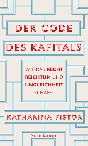 Buchcover Der Code des Kapitals | Katharina Pistor | EAN 9783518587607 | ISBN 3-518-58760-9 | ISBN 978-3-518-58760-7