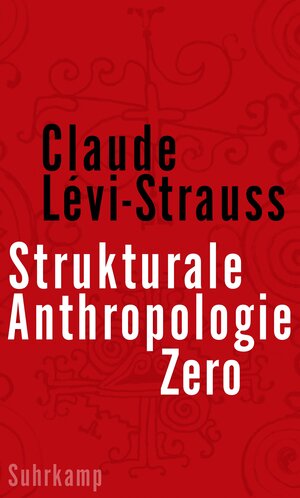 Buchcover Strukturale Anthropologie Zero | Claude Lévi-Strauss | EAN 9783518587652 | ISBN 3-518-58765-X | ISBN 978-3-518-58765-2