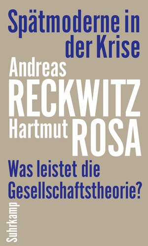 Buchcover Spätmoderne in der Krise | Andreas Reckwitz | EAN 9783518587751 | ISBN 3-518-58775-7 | ISBN 978-3-518-58775-1