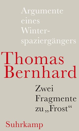 Buchcover Argumente eines Winterspaziergängers | Thomas Bernhard | EAN 9783518730348 | ISBN 3-518-73034-7 | ISBN 978-3-518-73034-8