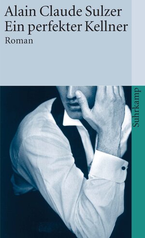 Buchcover Ein perfekter Kellner | Alain Claude Sulzer | EAN 9783518730393 | ISBN 3-518-73039-8 | ISBN 978-3-518-73039-3