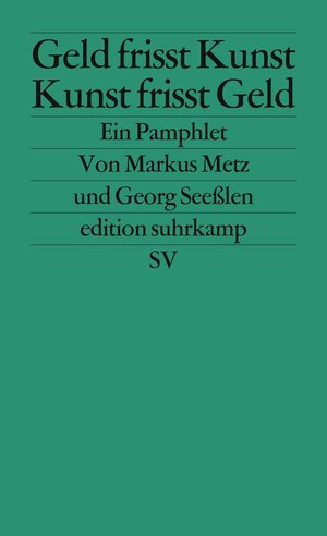 Buchcover Geld frisst Kunst – Kunst frisst Geld | Markus Metz | EAN 9783518733523 | ISBN 3-518-73352-4 | ISBN 978-3-518-73352-3