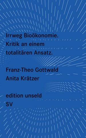 Buchcover Irrweg Bioökonomie | Franz-Theo Gottwald | EAN 9783518733806 | ISBN 3-518-73380-X | ISBN 978-3-518-73380-6