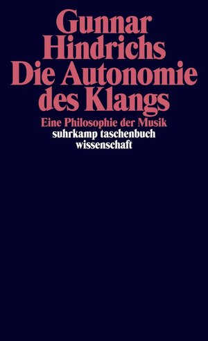 Buchcover Die Autonomie des Klangs | Gunnar Hindrichs | EAN 9783518734025 | ISBN 3-518-73402-4 | ISBN 978-3-518-73402-5