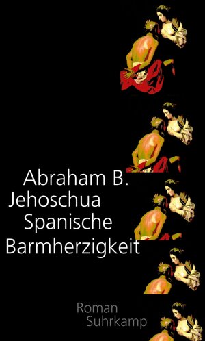 Buchcover Spanische Barmherzigkeit | Abraham B. Jehoschua | EAN 9783518734575 | ISBN 3-518-73457-1 | ISBN 978-3-518-73457-5