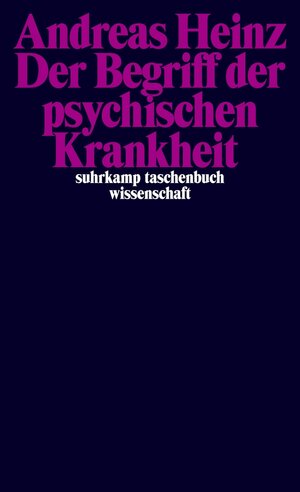 Buchcover Der Begriff der psychischen Krankheit | Andreas Heinz | EAN 9783518736876 | ISBN 3-518-73687-6 | ISBN 978-3-518-73687-6