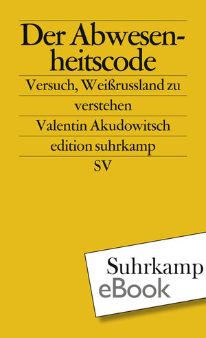 Buchcover Der Abwesenheitscode | Valentin Akudowitsch | EAN 9783518740651 | ISBN 3-518-74065-2 | ISBN 978-3-518-74065-1
