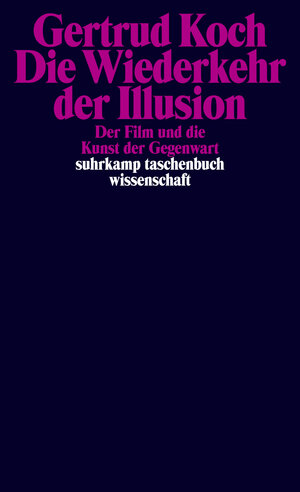 Buchcover Die Wiederkehr der Illusion | Gertrud Koch | EAN 9783518742495 | ISBN 3-518-74249-3 | ISBN 978-3-518-74249-5