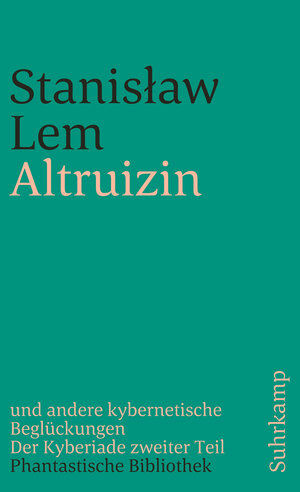 Buchcover Altruizin und andere kybernetische Beglückungen | Stanisław Lem | EAN 9783518743133 | ISBN 3-518-74313-9 | ISBN 978-3-518-74313-3