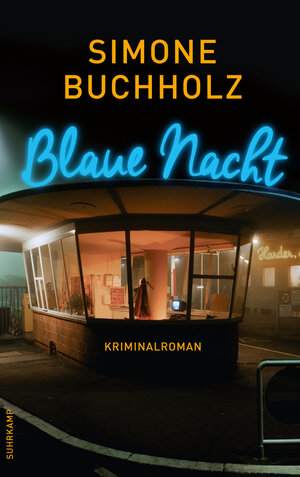Buchcover Blaue Nacht | Simone Buchholz | EAN 9783518744277 | ISBN 3-518-74427-5 | ISBN 978-3-518-74427-7
