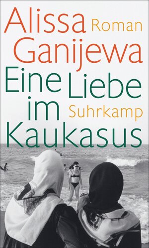 Buchcover Eine Liebe im Kaukasus | Alissa Ganijewa | EAN 9783518747797 | ISBN 3-518-74779-7 | ISBN 978-3-518-74779-7