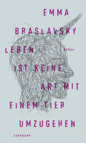 Buchcover Leben ist keine Art, mit einem Tier umzugehen | Emma Braslavsky | EAN 9783518747896 | ISBN 3-518-74789-4 | ISBN 978-3-518-74789-6