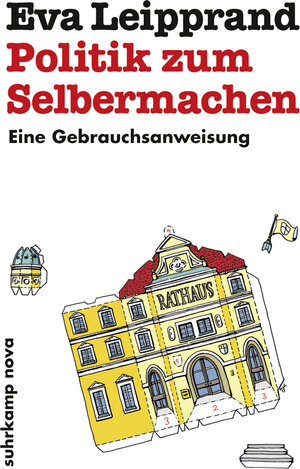 Buchcover Politik zum Selbermachen | Eva Leipprand | EAN 9783518748107 | ISBN 3-518-74810-6 | ISBN 978-3-518-74810-7