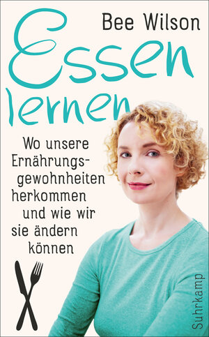 Buchcover Essen lernen | Bee Wilson | EAN 9783518751374 | ISBN 3-518-75137-9 | ISBN 978-3-518-75137-4