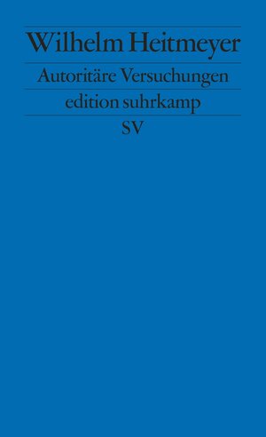 Buchcover Autoritäre Versuchungen | Wilhelm Heitmeyer | EAN 9783518754788 | ISBN 3-518-75478-5 | ISBN 978-3-518-75478-8
