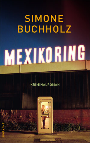 Buchcover Mexikoring | Simone Buchholz | EAN 9783518759547 | ISBN 3-518-75954-X | ISBN 978-3-518-75954-7