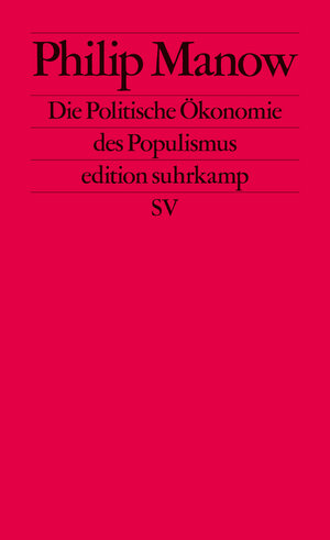 Buchcover Die Politische Ökonomie des Populismus | Philip Manow | EAN 9783518759943 | ISBN 3-518-75994-9 | ISBN 978-3-518-75994-3