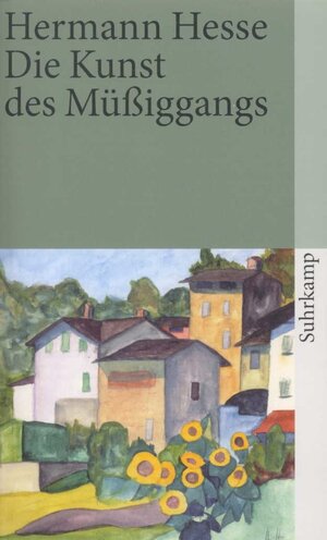 Buchcover Die Kunst des Müßiggangs | Hermann Hesse | EAN 9783518762738 | ISBN 3-518-76273-7 | ISBN 978-3-518-76273-8