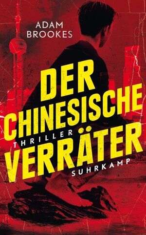 Buchcover Der chinesische Verräter | Adam Brookes | EAN 9783518763209 | ISBN 3-518-76320-2 | ISBN 978-3-518-76320-9