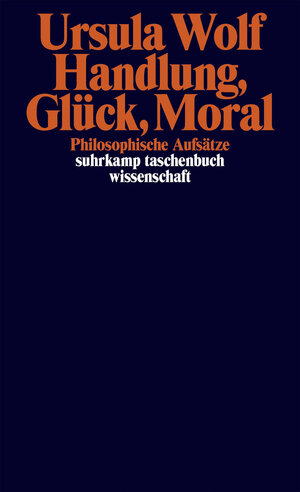 Buchcover Handlung, Glück, Moral | Ursula Wolf | EAN 9783518763643 | ISBN 3-518-76364-4 | ISBN 978-3-518-76364-3