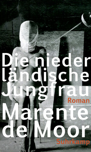 Buchcover Die niederländische Jungfrau | Marente de Moor | EAN 9783518763711 | ISBN 3-518-76371-7 | ISBN 978-3-518-76371-1