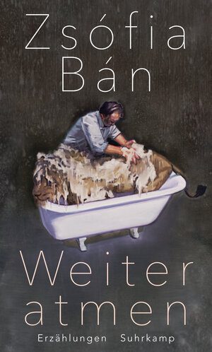 Buchcover Weiter atmen | Zsófia Bán | EAN 9783518764558 | ISBN 3-518-76455-1 | ISBN 978-3-518-76455-8