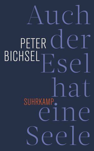 Buchcover Auch der Esel hat eine Seele. | Peter Bichsel | EAN 9783518765067 | ISBN 3-518-76506-X | ISBN 978-3-518-76506-7
