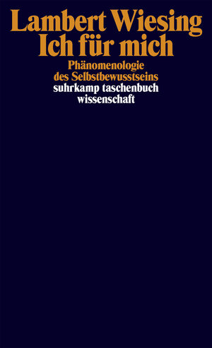 Buchcover Ich für mich | Lambert Wiesing | EAN 9783518765463 | ISBN 3-518-76546-9 | ISBN 978-3-518-76546-3
