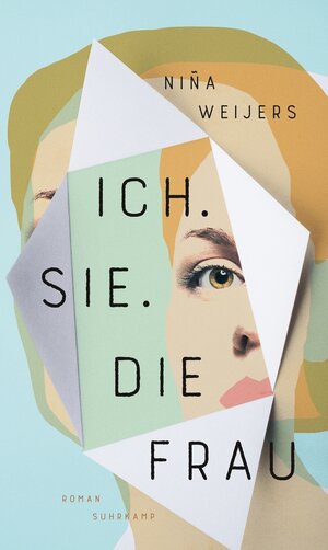 Buchcover Ich. Sie. Die Frau | Niña Weijers | EAN 9783518767887 | ISBN 3-518-76788-7 | ISBN 978-3-518-76788-7