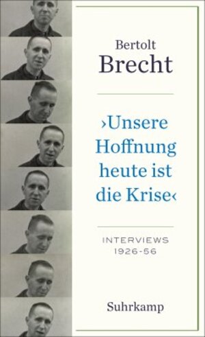 Buchcover »Unsere Hoffnung heute ist die Krise« Interviews 1926-1956 | Bertolt Brecht | EAN 9783518768129 | ISBN 3-518-76812-3 | ISBN 978-3-518-76812-9