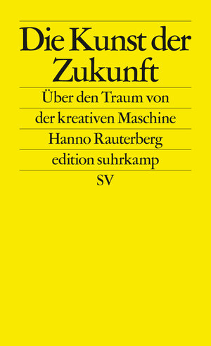 Buchcover Die Kunst der Zukunft | Hanno Rauterberg | EAN 9783518768631 | ISBN 3-518-76863-8 | ISBN 978-3-518-76863-1