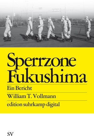 Buchcover Sperrzone Fukushima | William T. Vollmann | EAN 9783518770818 | ISBN 3-518-77081-0 | ISBN 978-3-518-77081-8