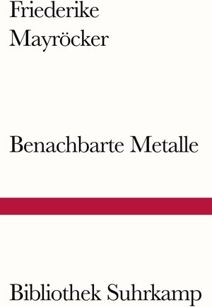 Buchcover Benachbarte Metalle | Friederike Mayröcker | EAN 9783518771099 | ISBN 3-518-77109-4 | ISBN 978-3-518-77109-9
