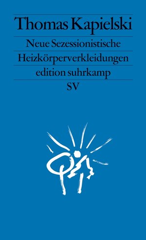 Buchcover Neue Sezessionistische Heizkörperverkleidungen | Thomas Kapielski | EAN 9783518771303 | ISBN 3-518-77130-2 | ISBN 978-3-518-77130-3