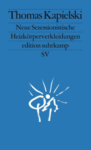 Buchcover Neue Sezessionistische Heizkörperverkleidungen | Thomas Kapielski | EAN 9783518771310 | ISBN 3-518-77131-0 | ISBN 978-3-518-77131-0