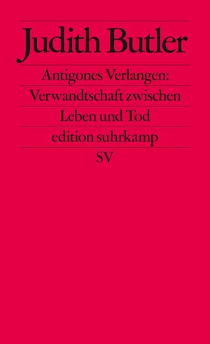 Buchcover Antigones Verlangen: Verwandtschaft zwischen Leben und Tod | Judith Butler | EAN 9783518773598 | ISBN 3-518-77359-3 | ISBN 978-3-518-77359-8
