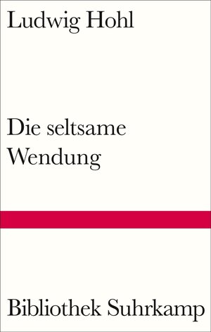 Buchcover Die seltsame Wendung | Ludwig Hohl | EAN 9783518776964 | ISBN 3-518-77696-7 | ISBN 978-3-518-77696-4