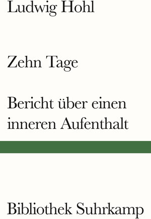 Buchcover Zehn Tage / Bericht über einen inneren Aufenthalt | Ludwig Hohl | EAN 9783518777039 | ISBN 3-518-77703-3 | ISBN 978-3-518-77703-9