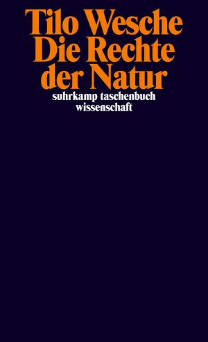 Buchcover Die Rechte der Natur | Tilo Wesche | EAN 9783518777046 | ISBN 3-518-77704-1 | ISBN 978-3-518-77704-6
