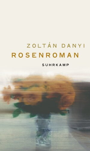 Buchcover Rosenroman | Zoltán Danyi | EAN 9783518777329 | ISBN 3-518-77732-7 | ISBN 978-3-518-77732-9