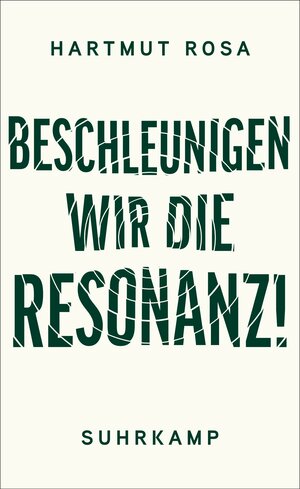 Buchcover Beschleunigen wir die Resonanz! | Hartmut Rosa | EAN 9783518777626 | ISBN 3-518-77762-9 | ISBN 978-3-518-77762-6