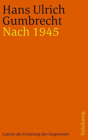 Buchcover Nach 1945 | Hans Ulrich Gumbrecht | EAN 9783518777909 | ISBN 3-518-77790-4 | ISBN 978-3-518-77790-9