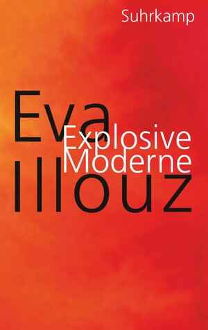 Buchcover Explosive Moderne | Eva Illouz | EAN 9783518780329 | ISBN 3-518-78032-8 | ISBN 978-3-518-78032-9