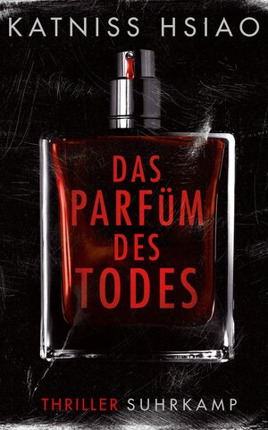 Buchcover Das Parfüm des Todes | Katniss Hsiao | EAN 9783518780787 | ISBN 3-518-78078-6 | ISBN 978-3-518-78078-7