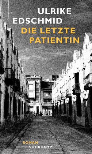 Buchcover Die letzte Patientin | Ulrike Edschmid | EAN 9783518780978 | ISBN 3-518-78097-2 | ISBN 978-3-518-78097-8