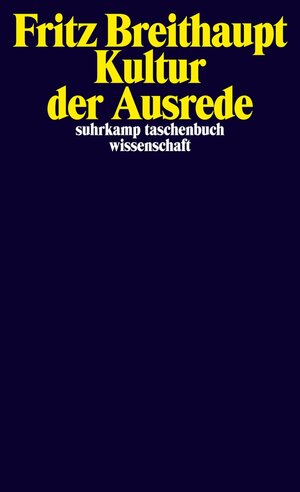 Buchcover Kultur der Ausrede | Fritz Breithaupt | EAN 9783518781500 | ISBN 3-518-78150-2 | ISBN 978-3-518-78150-0